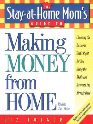 cover image of The Stay-at-Home Mom's Guide to Making Money from Home, Revised